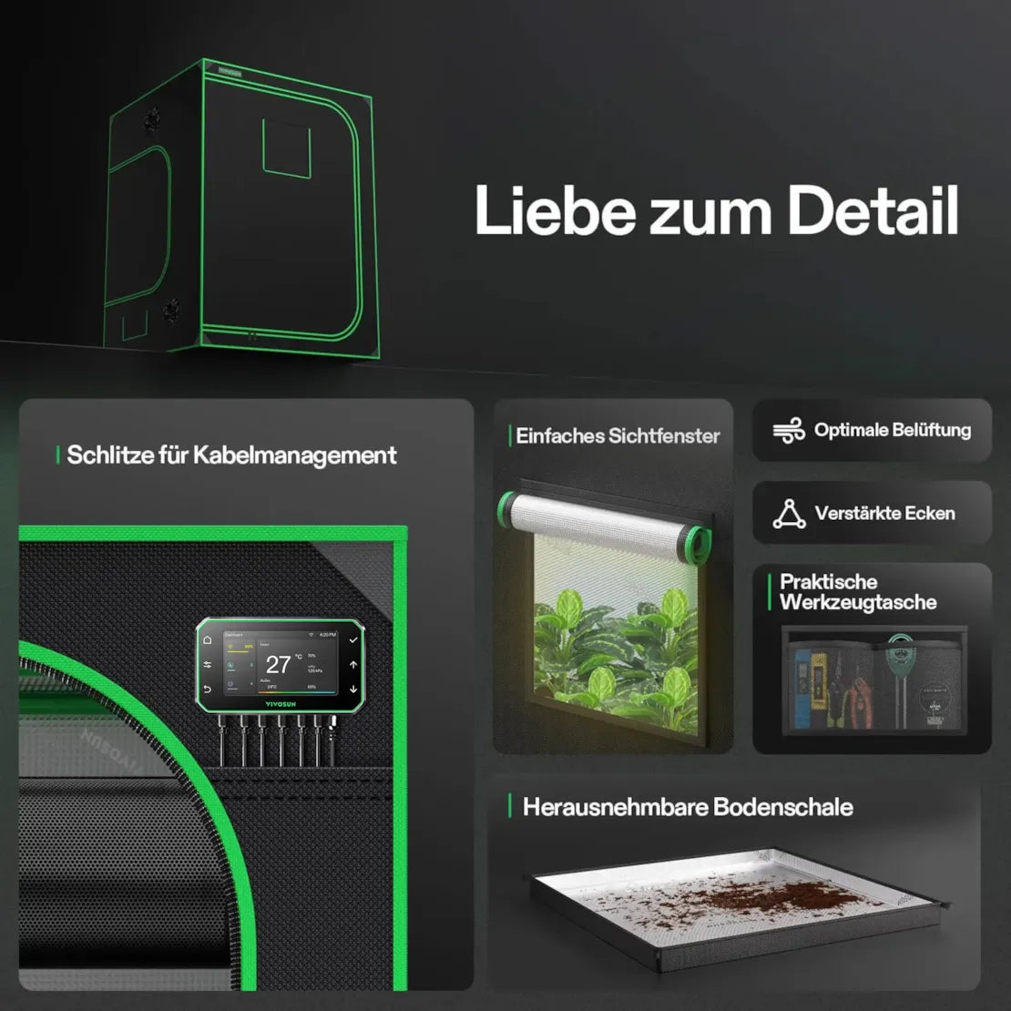 Entdecken Sie das smarte Komplettset Pro von VIVOSUN (150 × 150 × 200 cm) mit 600-Watt-AeroLight-Wing-LED und AeroZesh-T6-Lüfter: Dieses schwarz-grüne Indoor-Growkit besticht durch intelligentes Kabelmanagement, eine praktische Werkzeugtasche, Sichtfenster, eine herausnehmbare Bodenschale sowie verstärkte Ecken. Dank optimaler Belüftung durch den leistungsstarken Lüfter bietet dieses Smart Grow System hervorragende Bedingungen für Ihre Pflanzenzucht – alles in bewährter VIVOSUN-Qualität.